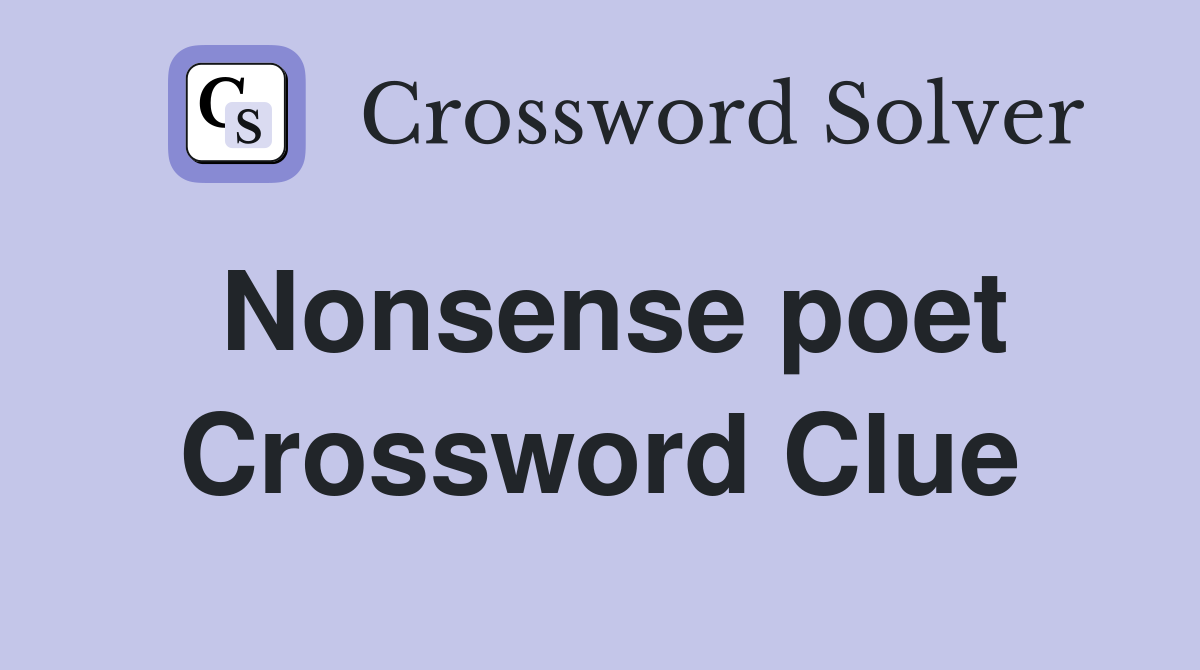 Nonsense poet Crossword Clue Answers Crossword Solver